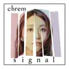 Chrem - Signal - EP